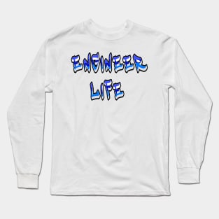 Engineer Life Long Sleeve T-Shirt